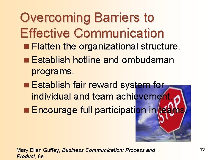 Overcoming Barriers to Effective Communication n Flatten the organizational structure. n Establish hotline and