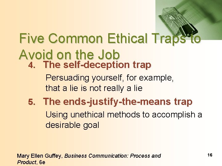 Five Common Ethical Traps to Avoid on the Job 4. The self-deception trap Persuading