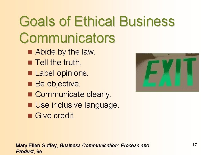 Goals of Ethical Business Communicators n Abide by the law. n Tell the truth.