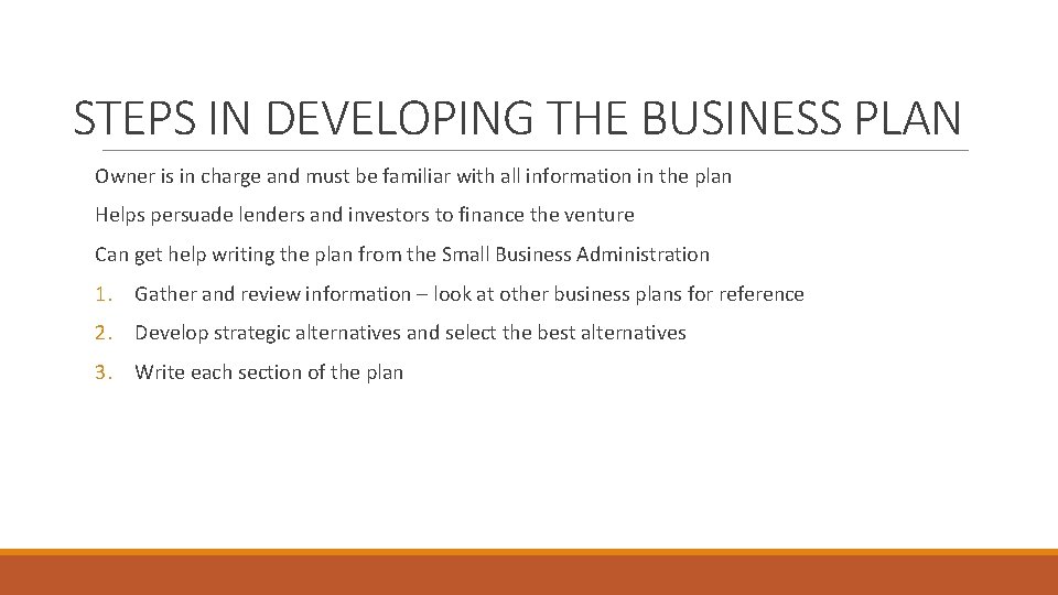 STEPS IN DEVELOPING THE BUSINESS PLAN Owner is in charge and must be familiar