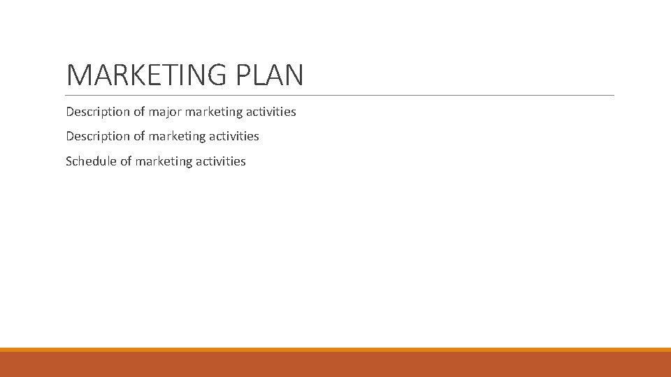 MARKETING PLAN Description of major marketing activities Description of marketing activities Schedule of marketing
