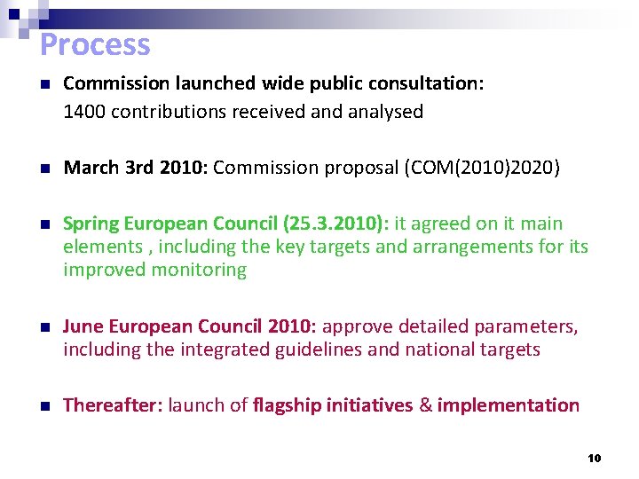 Process n Commission launched wide public consultation: 1400 contributions received analysed n March 3