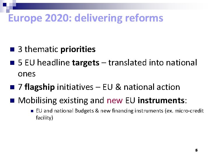 Europe 2020: delivering reforms n n 3 thematic priorities 5 EU headline targets –