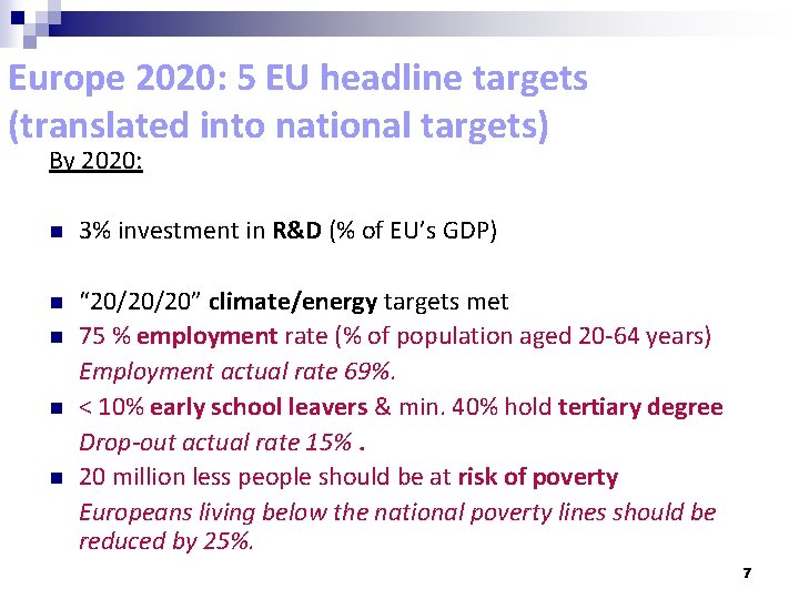 Europe 2020: 5 EU headline targets (translated into national targets) By 2020: n 3%