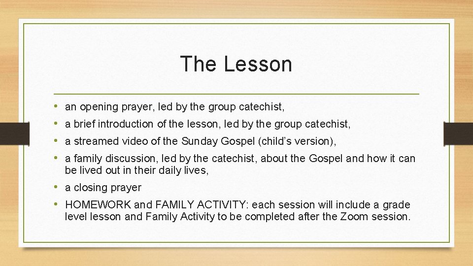 The Lesson • • an opening prayer, led by the group catechist, a brief