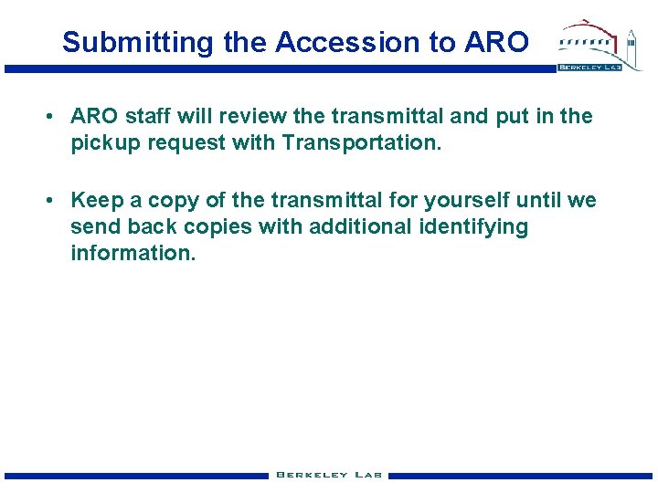 Submitting the Accession to ARO • ARO staff will review the transmittal and put