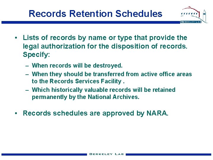 Records Retention Schedules • Lists of records by name or type that provide the