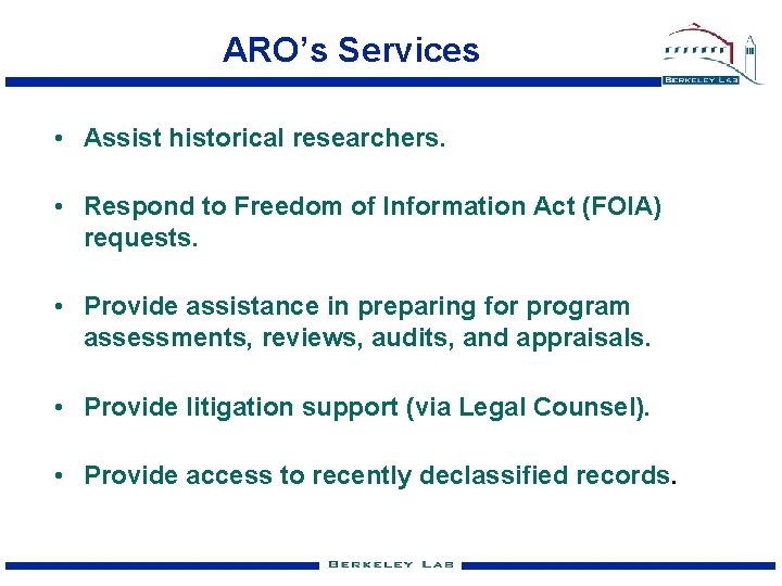 ARO’s Services • Assist historical researchers. • Respond to Freedom of Information Act (FOIA)