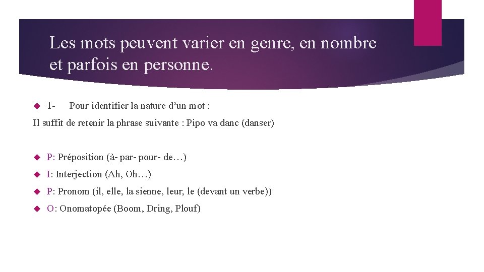 Les mots peuvent varier en genre, en nombre et parfois en personne. 1 - Les mots peuvent varier en genre, en nombre et parfois en personne. 1 -