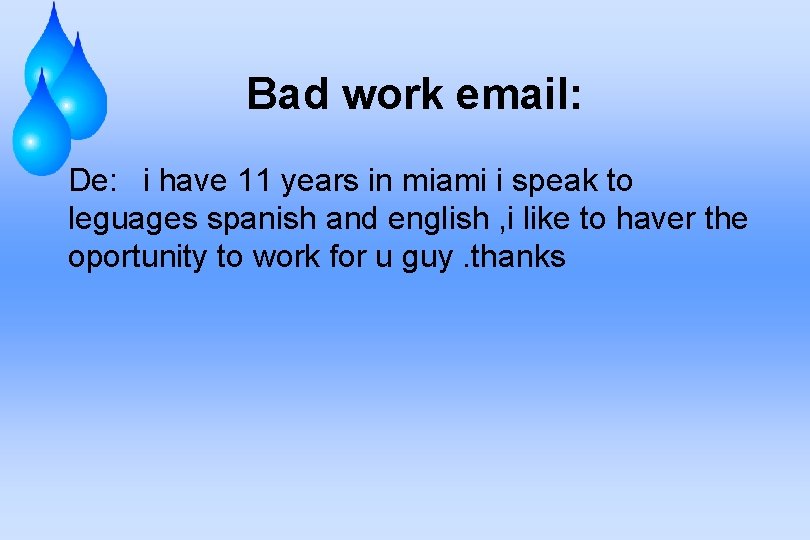 Bad work email: De: i have 11 years in miami i speak to leguages