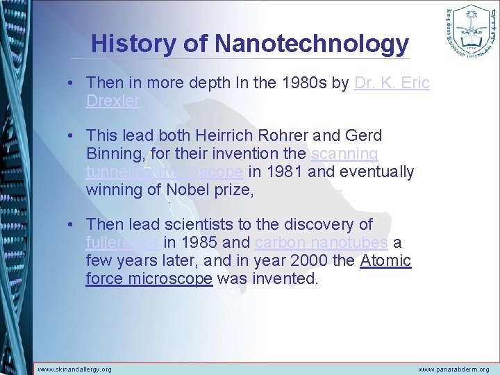 History of Nanotechnology • Then in more depth In the 1980 s by Dr.