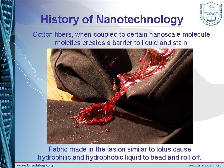 History of Nanotechnology Cotton fibers, when coupled to certain nanoscale molecule moieties creates a