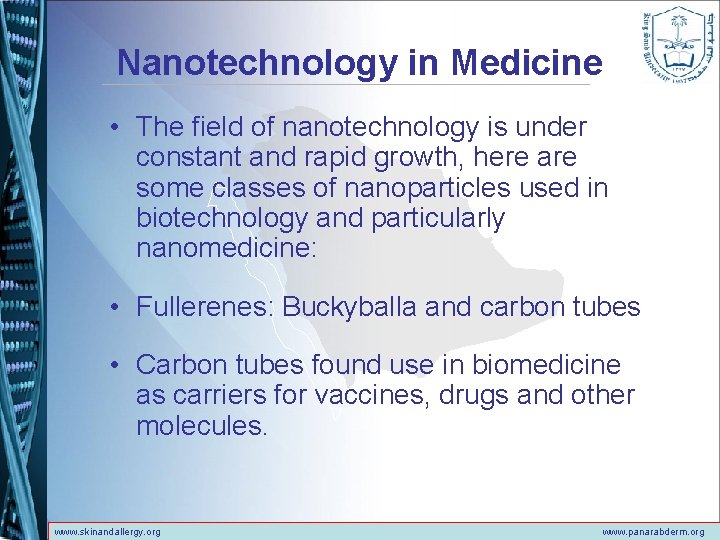 Nanotechnology in Medicine • The field of nanotechnology is under constant and rapid growth,