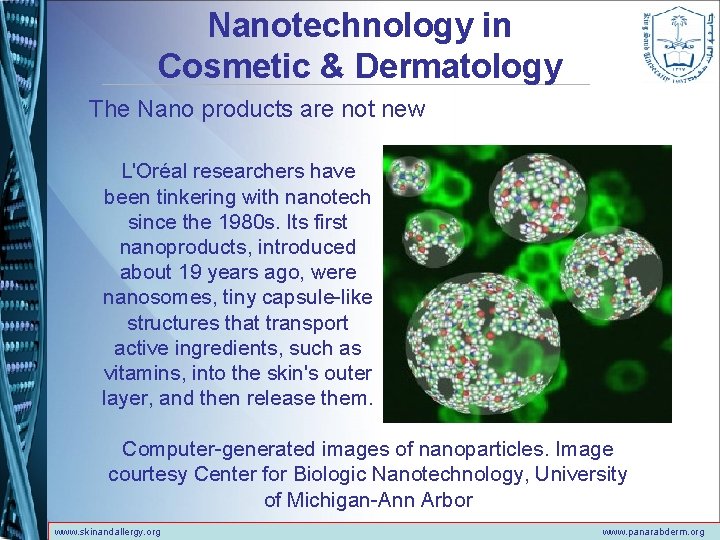 Nanotechnology in Cosmetic & Dermatology The Nano products are not new L'Oréal researchers have