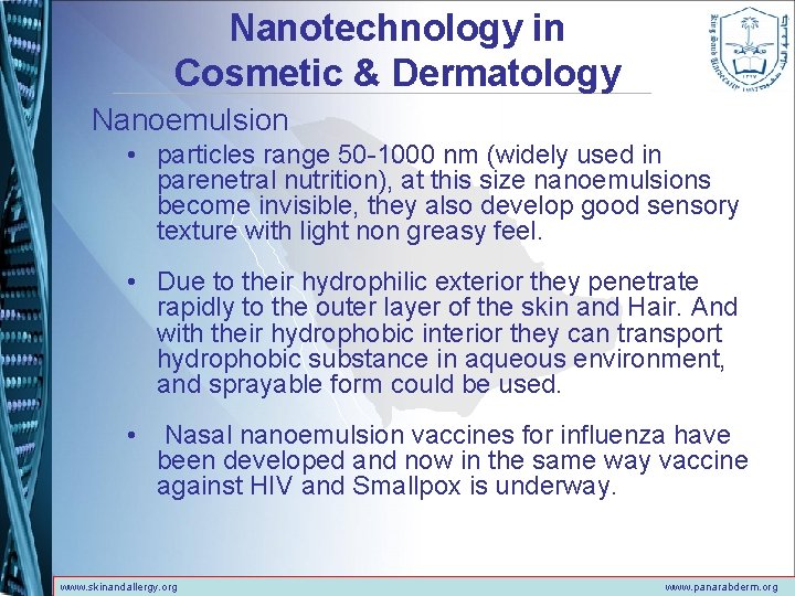 Nanotechnology in Cosmetic & Dermatology Nanoemulsion • particles range 50 -1000 nm (widely used
