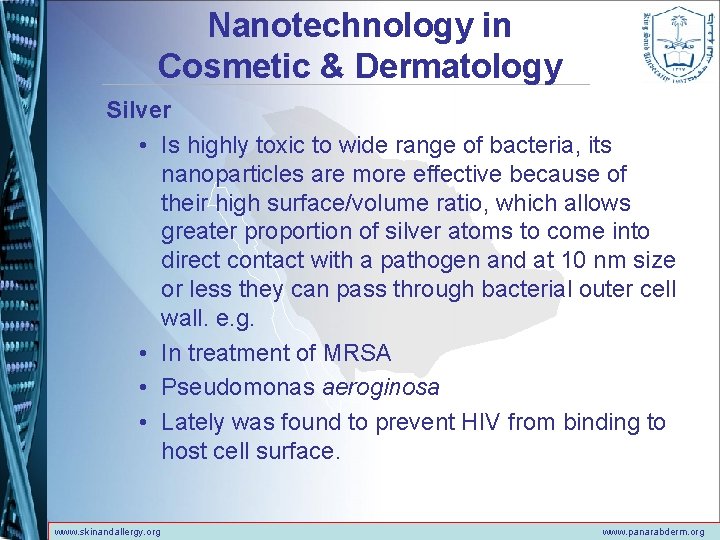 Nanotechnology in Cosmetic & Dermatology Silver • Is highly toxic to wide range of