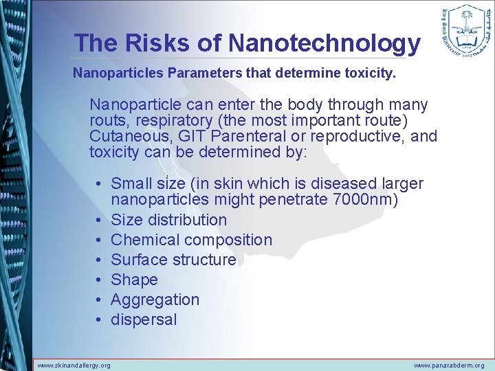 The Risks of Nanotechnology Nanoparticles Parameters that determine toxicity. Nanoparticle can enter the body