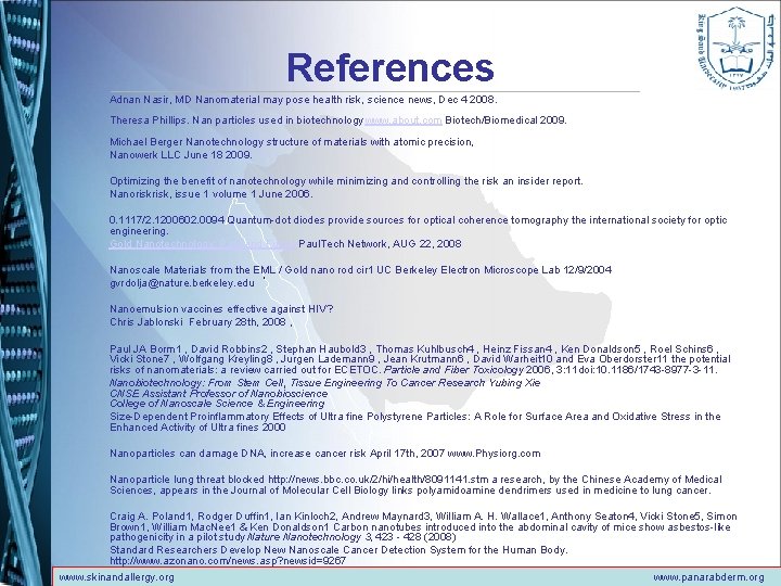 References Adnan Nasir, MD Nanomaterial may pose health risk, science news, Dec 4 2008.