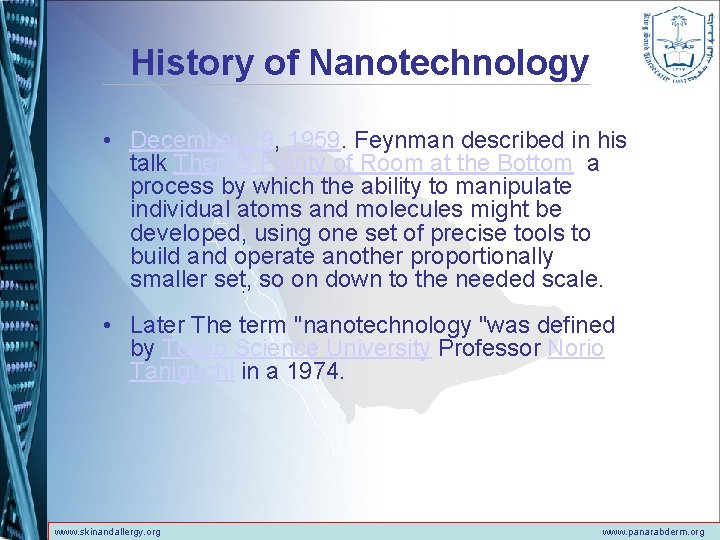 History of Nanotechnology • December 29, 1959. Feynman described in his talk There's Plenty