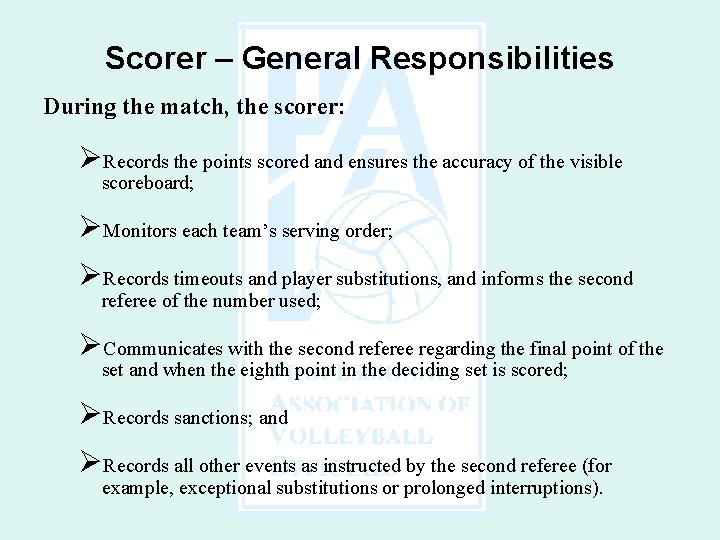Scorer – General Responsibilities During the match, the scorer: ØRecords the points scored and