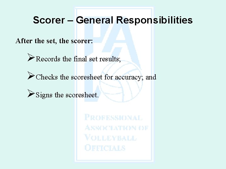 Scorer – General Responsibilities After the set, the scorer: ØRecords the final set results;