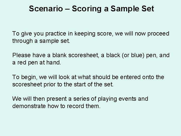 Scenario – Scoring a Sample Set To give you practice in keeping score, we