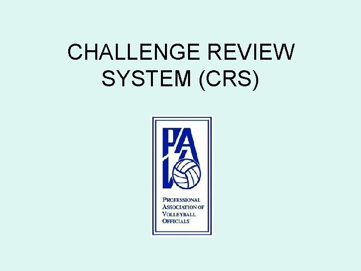 CHALLENGE REVIEW SYSTEM (CRS) 