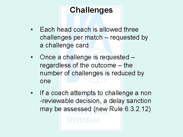 Challenges • Each head coach is allowed three challenges per match – requested by