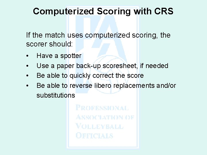 Computerized Scoring with CRS If the match uses computerized scoring, the scorer should: •