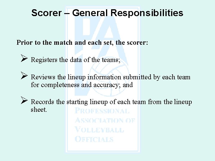 Scorer – General Responsibilities Prior to the match and each set, the scorer: Ø