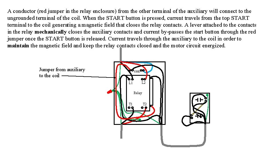 A conductor (red jumper in the relay enclosure) from the other terminal of the