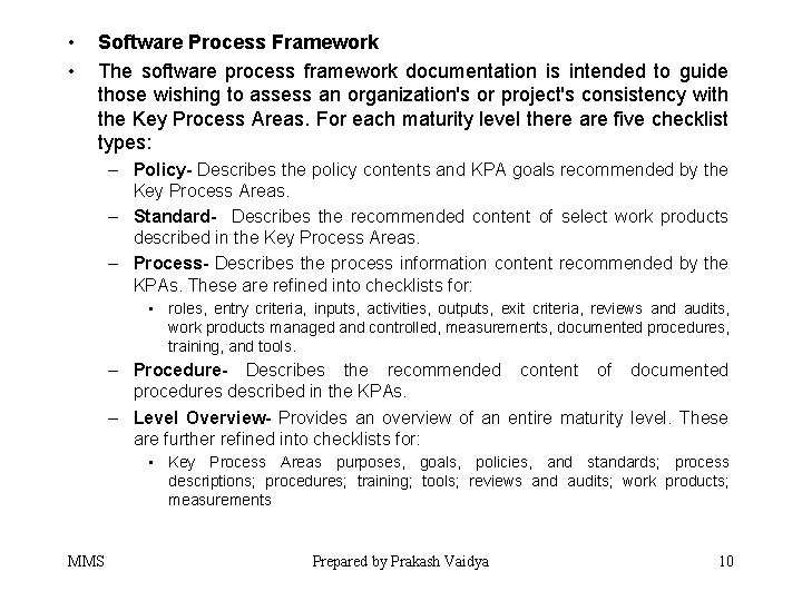  • • Software Process Framework The software process framework documentation is intended to