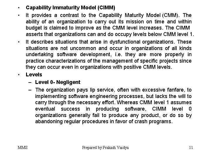  • • Capability Immaturity Model (CIMM) It provides a contrast to the Capability