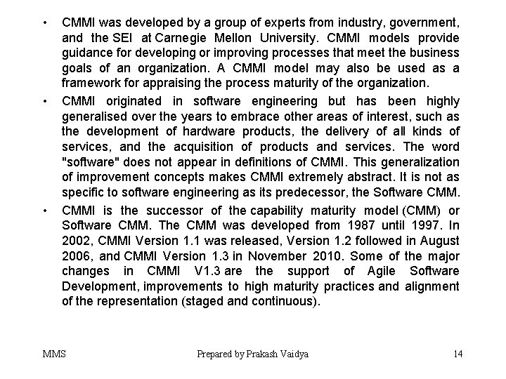  • • • CMMI was developed by a group of experts from industry,