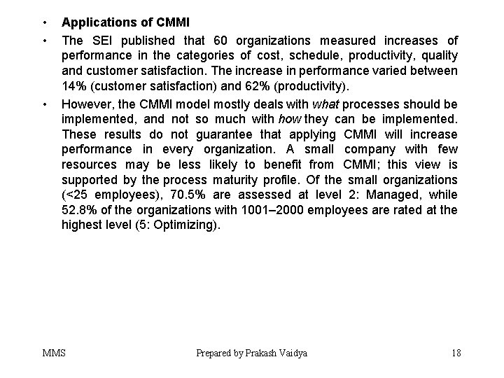  • • • Applications of CMMI The SEI published that 60 organizations measured