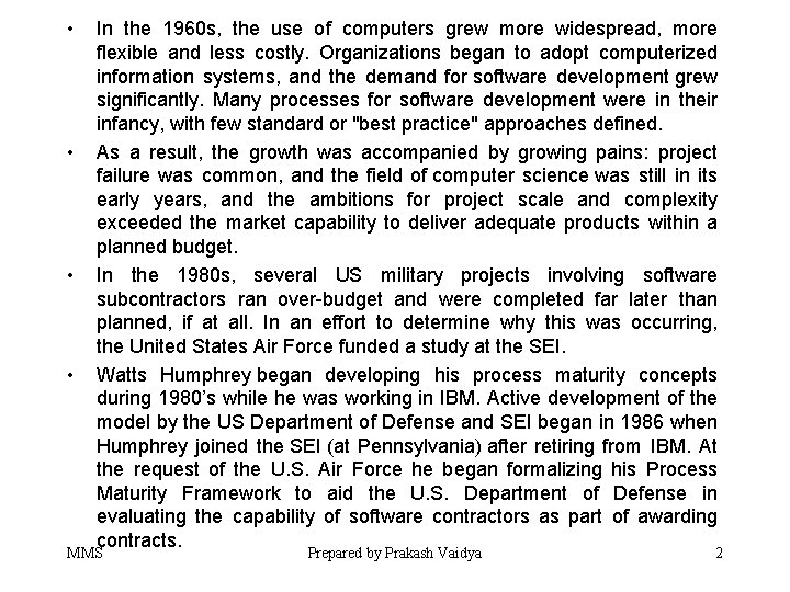  • • In the 1960 s, the use of computers grew more widespread,