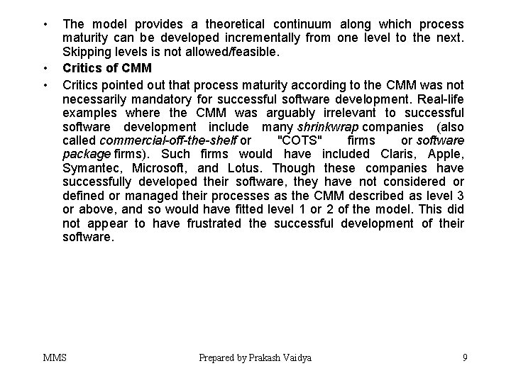  • • • The model provides a theoretical continuum along which process maturity