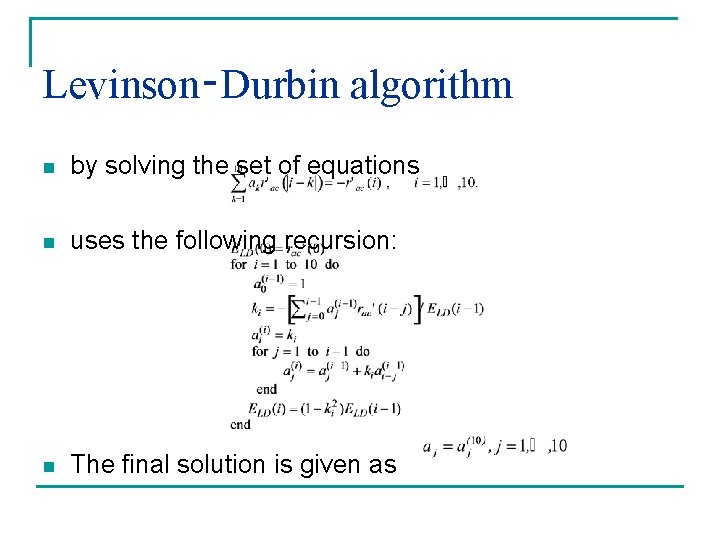 Levinson‑Durbin algorithm n by solving the set of equations n uses the following recursion: