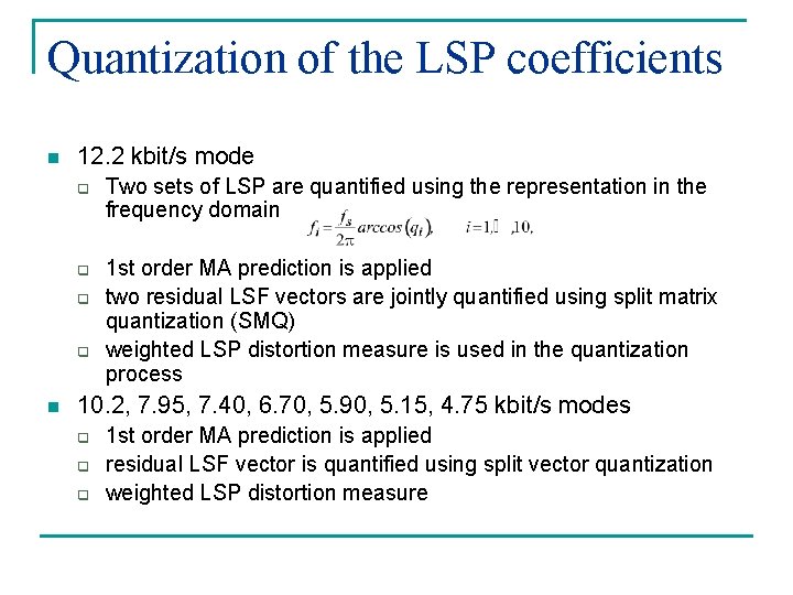 Quantization of the LSP coefficients n 12. 2 kbit/s mode q q n Two