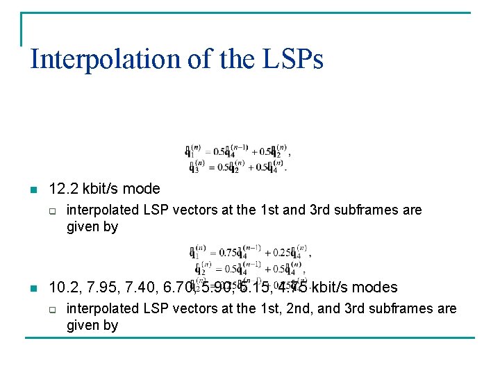 Interpolation of the LSPs n 12. 2 kbit/s mode q n interpolated LSP vectors