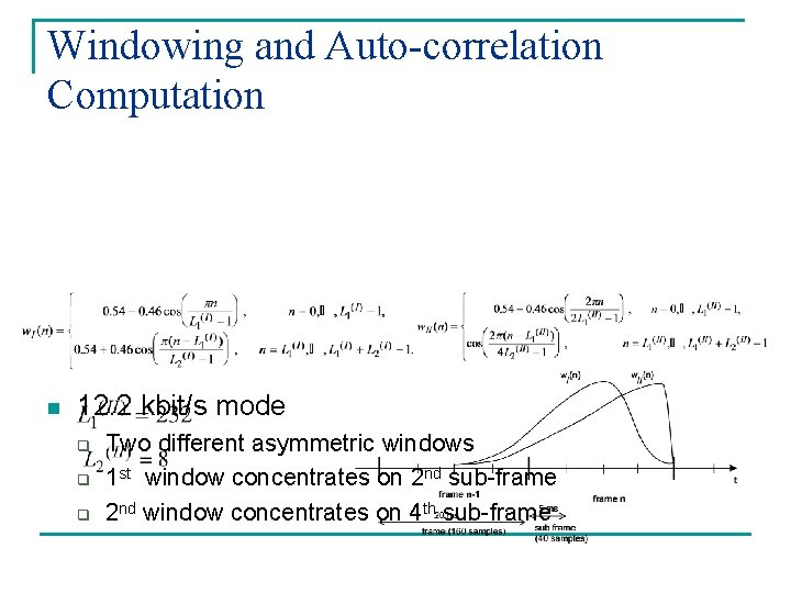 Windowing and Auto-correlation Computation n 12. 2 kbit/s mode q q q Two different