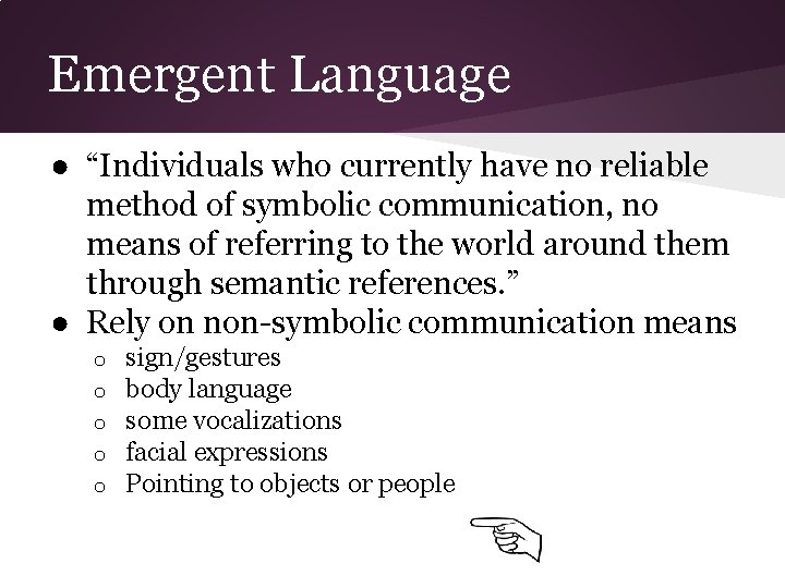 Emergent Language ● “Individuals who currently have no reliable method of symbolic communication, no