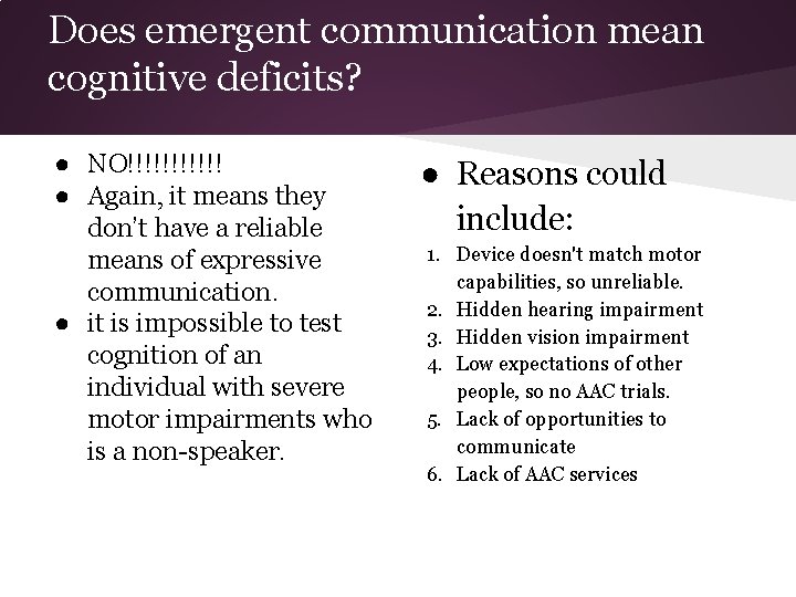 Does emergent communication mean cognitive deficits? ● NO!!!!!! ● Again, it means they don’t