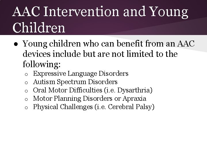 AAC Intervention and Young Children ● Young children who can benefit from an AAC