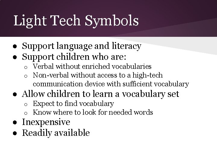Light Tech Symbols ● Support language and literacy ● Support children who are: o