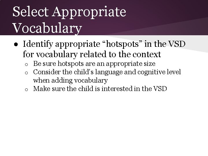 Select Appropriate Vocabulary ● Identify appropriate “hotspots” in the VSD for vocabulary related to