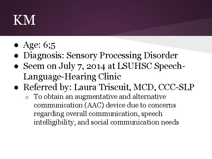 KM ● Age: 6; 5 ● Diagnosis: Sensory Processing Disorder ● Seem on July