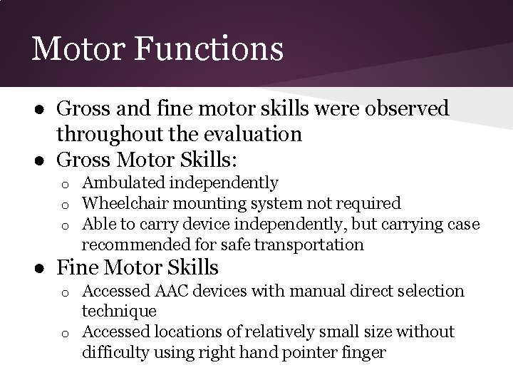 Motor Functions ● Gross and fine motor skills were observed throughout the evaluation ●