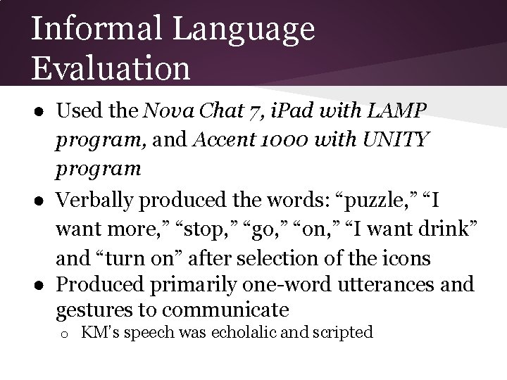 Informal Language Evaluation ● Used the Nova Chat 7, i. Pad with LAMP program,