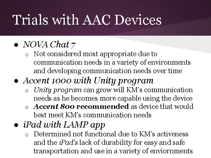 Trials with AAC Devices ● NOVA Chat 7 o Not considered most appropriate due